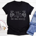 There's Magic in All of Us T-Shirt